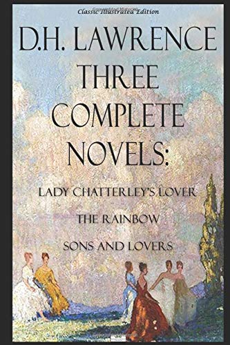 Beispielbild fr D.H. Lawrence - Three Complete Novels: Lady Chatterley's Lover, The Rainbow, Sons and Lovers - Classic Illustrated Edition zum Verkauf von WorldofBooks