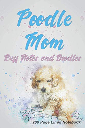 Stock image for Poodle Mom: Ruff Notes and Doodles - 200 Page Lined Notebook for sale by Revaluation Books