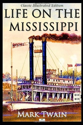 Imagen de archivo de Life on the Mississippi - Classic Illustrated Edition a la venta por HPB-Diamond