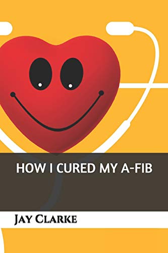 Stock image for How I Cured My A-Fib for sale by -OnTimeBooks-