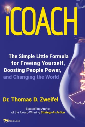 Beispielbild fr iCoach: The Simple Little Formula for Freeing Yourself, Boosting People Power and Changing the World: 6 (21st Century Leader Series) zum Verkauf von WorldofBooks