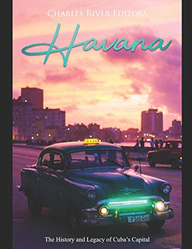 Stock image for Havana: The History and Legacy of Cuba  s Capital for sale by Bookmonger.Ltd