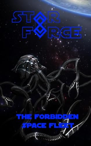 Stock image for Star Force: The Forbidden Space Fleet (Star Force Space Opera Series) for sale by Goodwill