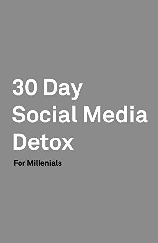 Stock image for 30 Day Social Media Detox: Helping Millenials Take A 30-day Break From Social Media to Improve and Balance School, Peers, Hobbies, Family and Life. for sale by Lucky's Textbooks