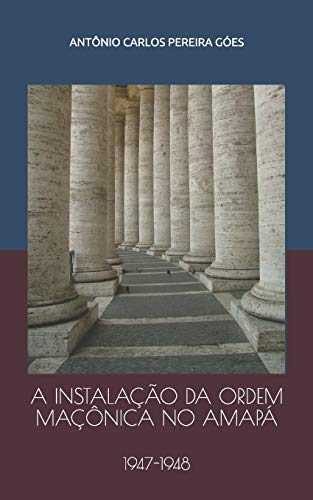 Stock image for A INSTALAO DA ORDEM MANICA NO AMAP: 1947-1948 (Portuguese Edition) for sale by Lucky's Textbooks