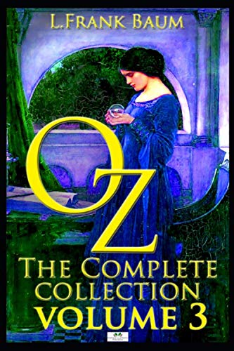Stock image for Oz, The Complete Collection, Volume 3: The Patchwork Girl of Oz; Tik-Tok of Oz; The Scarecrow of Oz for sale by SecondSale