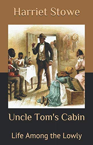 9781687566409: Uncle Tom's Cabin: Life Among the Lowly