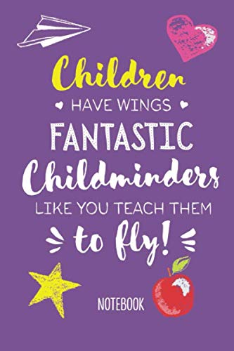 9781687581822: Children have wings - Fantastic Childminders teach them to fly: Notebook (A5) Great for Childminder Gifts, Leaving gifts, Thank You, Birthday or Christmas presents