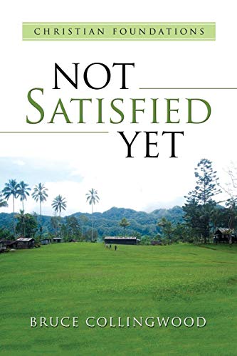 Stock image for Not Satisfied Yet: - Part 3 : Christian Foundations for sale by Lucky's Textbooks