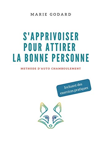 Beispielbild fr S'apprivoiser pour attirer la bonne personne: Mthode d'auto chamboulement (French Edition) zum Verkauf von Lucky's Textbooks