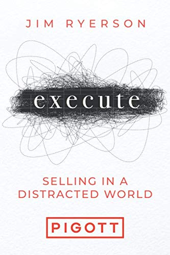 Beispielbild fr Pigott :: EXECUTE: Selling in a Distracted World zum Verkauf von Revaluation Books