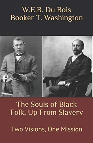 Stock image for The Souls of Black Folk, Up From Slavery: Two Visions, One Mission for sale by BooksRun