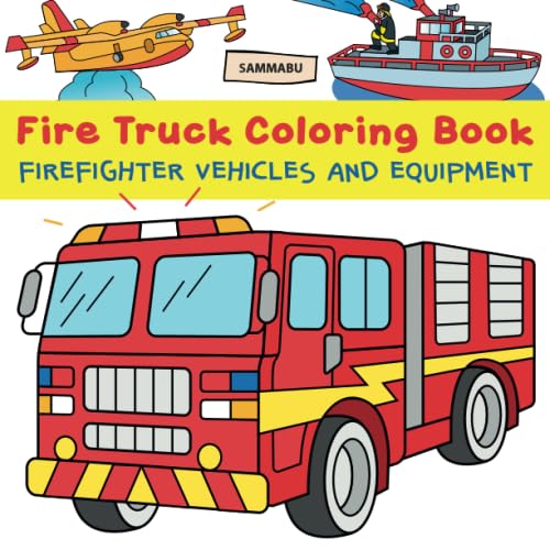 Stock image for Fire Truck Coloring Book: Firefighter Vehicles and Equipment from Fire Engine to Fireboat and Firefighting Plane for sale by ThriftBooks-Atlanta