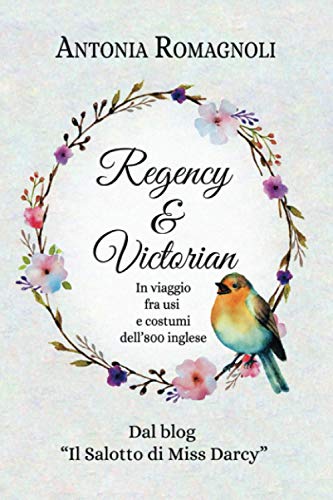 9781687714282: Regency & Victorian: In viaggio fra usi e costumi dell'800 inglese