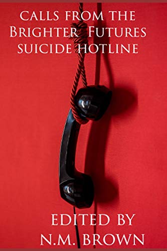 Stock image for Calls From The Brighter Futures Suicide Hotline for sale by Lucky's Textbooks