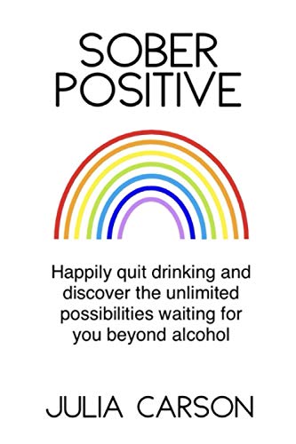 Beispielbild fr Sober Positive: Happily quit drinking and discover the unlimited possibilities waiting for you beyond alcohol zum Verkauf von WorldofBooks
