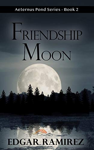 Beispielbild fr Friendship Moon: Aeternus Pond Series - Book 2 zum Verkauf von Lucky's Textbooks