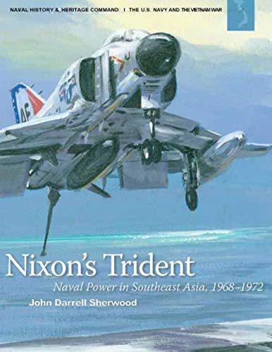 Beispielbild fr Nixon's Trident Naval Power in Southeast Asia, 1968?1972 zum Verkauf von Calliopebooks