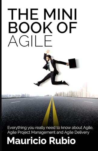 Stock image for The Mini Book of Agile: Everything you really need to know about Agile, Agile Project Management and Agile Delivery for sale by Save With Sam