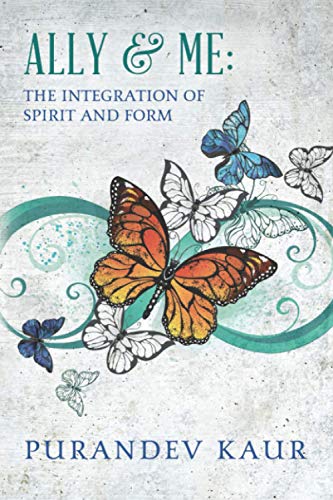 Stock image for Ally & Me : The Integration of Spirit and Form for sale by Better World Books