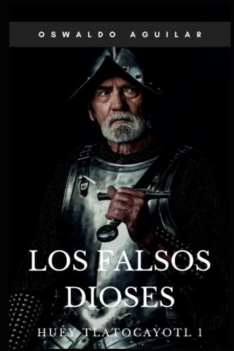 Stock image for Los falsos dioses: Huey Tlatocayotl 1 for sale by Revaluation Books