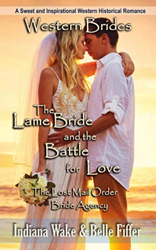 Imagen de archivo de The Lame Bride and the Battle For Love (The Lost Mail Order Bride Agency) a la venta por Revaluation Books