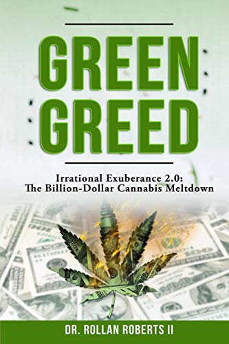 Imagen de archivo de Green Greed: Irrational Exuberance 2.0: The Billion-Dollar Cannabis Meltdown a la venta por THE SAINT BOOKSTORE
