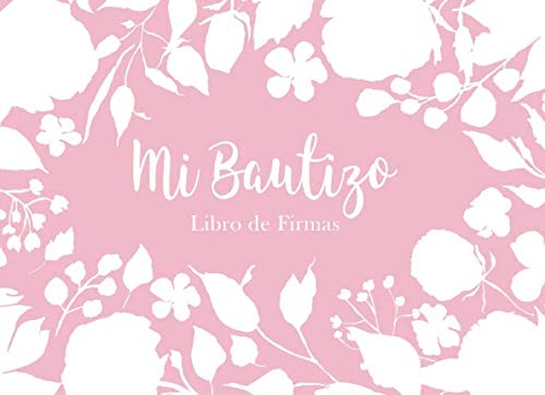 Stock image for Mi Bautizo Libro de Firmas: Recuerdos y Consejos a los Padres Portada Rosa Floral for sale by Revaluation Books