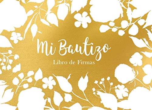 Stock image for Mi Bautizo Libro de Firmas: Recuerdos y Consejos a los Padres Portada Dorada Floral for sale by Revaluation Books