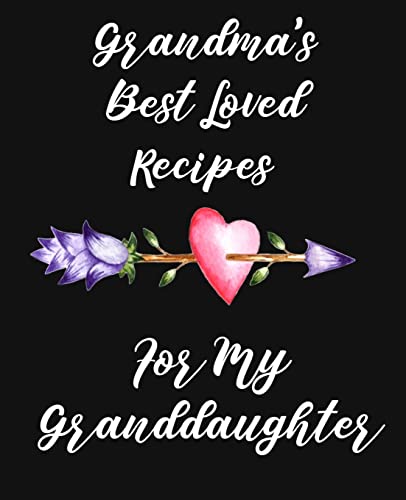 Imagen de archivo de Grandma's Best Loved Recipes For My Granddaughter: Recipe Book To Write In a la venta por SecondSale