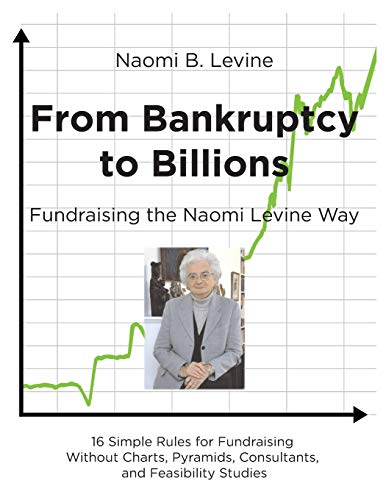 Stock image for From Bankruptcy to Billions: Fundraising the Naomi Levine Way for sale by SecondSale