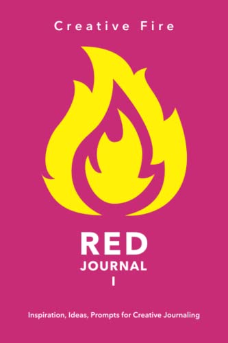 Beispielbild fr Creative Fire, RED Journal: Inspiration, Ideas, Prompts for Creative Journaling: Journals for Creatives zum Verkauf von Revaluation Books