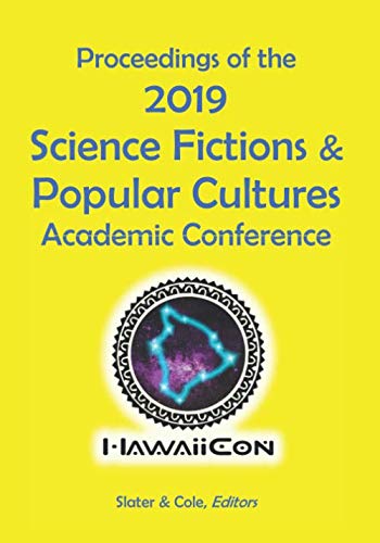 Stock image for Proceedings of the 2019 Science Fictions & Popular Cultures Academic Conference (Proceedings of the Science Fictions & Popular Cultures Academic Conference) for sale by Revaluation Books