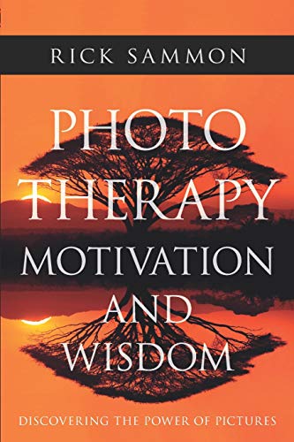 Stock image for Photo Therapy Motivation and Wisdom: Discovering the Power of Pictures for sale by Goodwill of Colorado