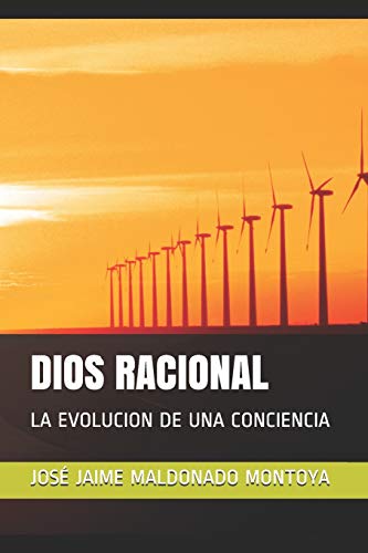 Beispielbild fr DIOS RACIONAL: LA EVOLUCION DE UNA CONCIENCIA (LA ENERGA COMO DIOS) (Spanish Edition) zum Verkauf von Lucky's Textbooks