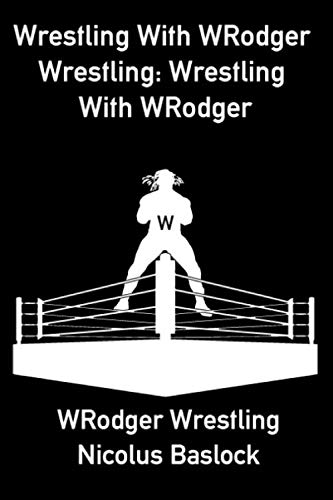 Beispielbild fr Wrestling With WRodger Wrestling: Wrestling With WRodger: Volume I: The Early Years (Wrestling With WRodger Wrestling: Wrestling With Rodger) zum Verkauf von Revaluation Books