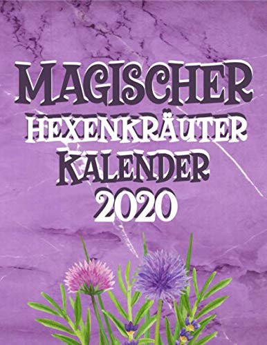 Beispielbild fr Magischer Hexenkruter Kalender 2020: Wildkruter Und Wildpflanzen Notizbuch Fr Kruterfrauen Und Moderne Hexen - Kruter Rezepte Buch zum Verkauf von medimops