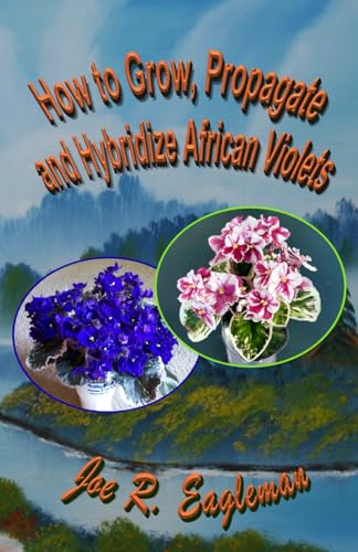 

How to Grow, Propagate and Hybridize African Violets