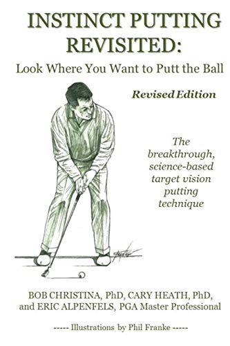 Beispielbild fr Instinct Putting Revisited: Look Where You Want to Putt the Ball zum Verkauf von Lucky's Textbooks