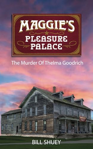 Beispielbild fr Maggie's Pleasure Palace: The Murder of Thelma Goodrich zum Verkauf von SecondSale