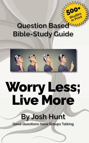 Stock image for Question Based Bible Study Guide -- Worry Less; Live More: Good Questions Have Groups Talking for sale by ThriftBooks-Dallas