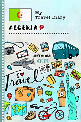 Stock image for Algeria Travel Diary: Kids Guided Journey Log Book 6x9 - Record Tracker Book For Writing, Sketching, Gratitude Prompt - Vacation Activities Memories Keepsake Journal - Girls Boys Traveling Notebook for sale by Revaluation Books