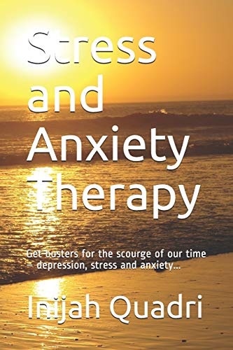 Beispielbild fr Stress and Anxiety Therapy: Get busters for the scourge of our time ? depression, stress and anxiety. zum Verkauf von Lucky's Textbooks