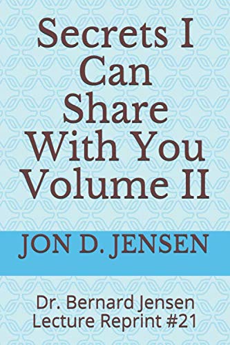 Stock image for Secrets I Can Share With You Volume II: Dr. Bernard Jensen Lecture Reprint #21 for sale by Revaluation Books