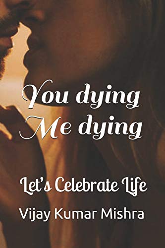 Imagen de archivo de You dying Me dying: Let?s Celebrate Life a la venta por Lucky's Textbooks