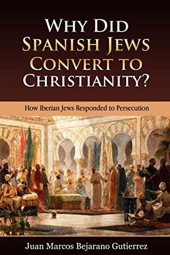 Beispielbild fr Why Did Spanish Jews Convert to Christianity?: How Iberian Jews Responded to Persecution zum Verkauf von Save With Sam