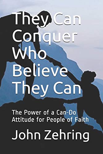 Stock image for They Can Conquer Who Believe They Can: The Power of a Can-Do Attitude for People of Faith (Spiritual Growth) for sale by Lucky's Textbooks