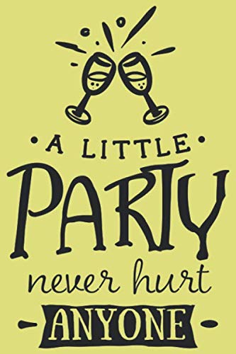 Stock image for A Little Party Never Hurt Anyone: Blanko Wedding Bride or Groom Journal for Notes, Thoughts, Ideas, Reminders, Lists to do, Planning, Funny . Gift (6x9 inches) Marriage Notebook for sale by Revaluation Books
