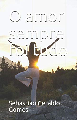 Stock image for O amor sempre foi tudo for sale by Revaluation Books