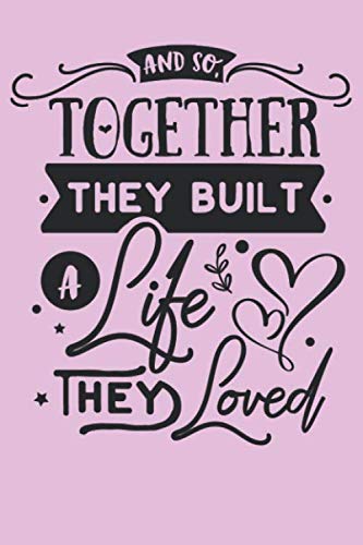 Stock image for And So Together They Built A Life They Loved: Blanko Wedding Bride or Groom Journal for Notes, Thoughts, Ideas, Reminders, Lists to do, Planning, . Gift (6x9 inches) Marriage Notebook for sale by Revaluation Books